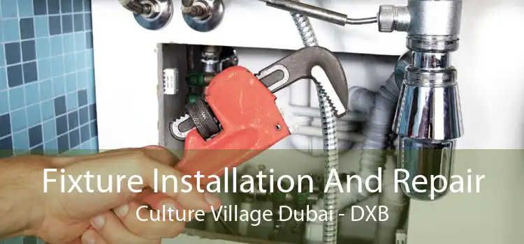 Fixture Installation And Repair Culture Village Dubai - DXB