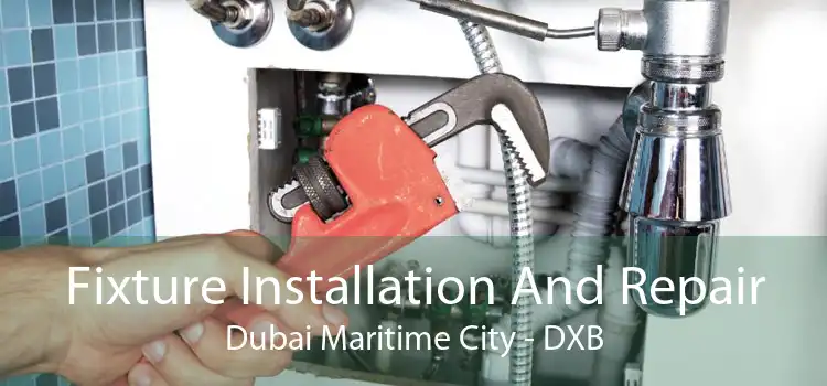 Fixture Installation And Repair Dubai Maritime City - DXB