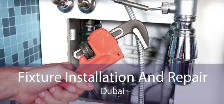 Fixture Installation And Repair Dubai