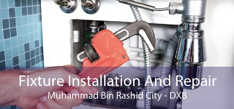 Fixture Installation And Repair Muhammad Bin Rashid City - DXB