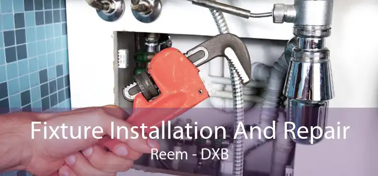 Fixture Installation And Repair Reem - DXB