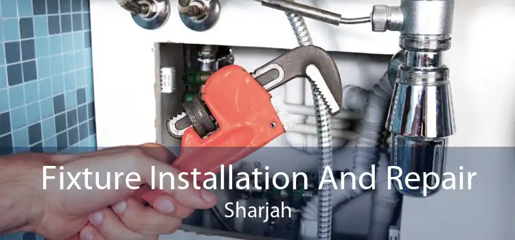 Fixture Installation And Repair Sharjah