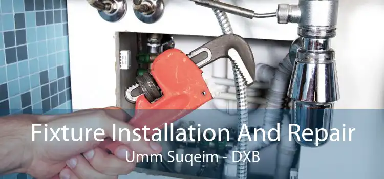 Fixture Installation And Repair Umm Suqeim - DXB