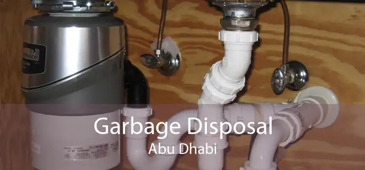 Garbage Disposal Abu Dhabi