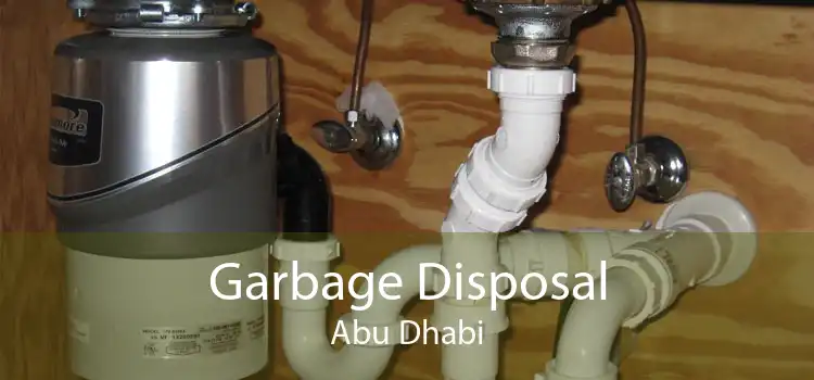 Garbage Disposal Abu Dhabi