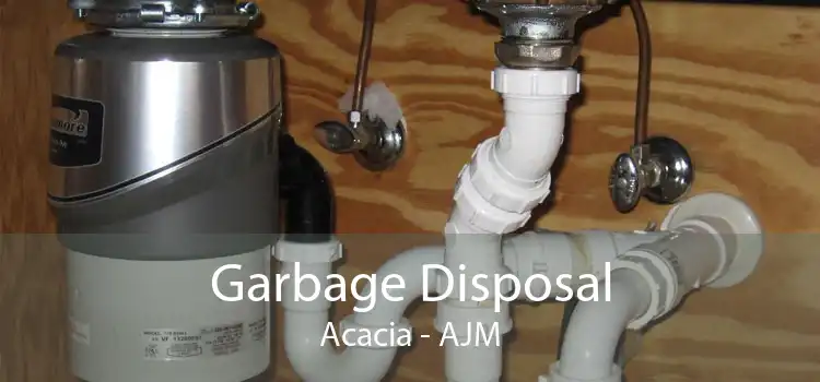 Garbage Disposal Acacia - AJM