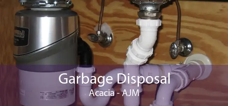 Garbage Disposal Acacia - AJM