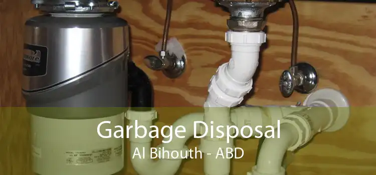 Garbage Disposal Al Bihouth - ABD