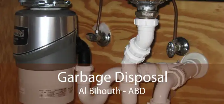 Garbage Disposal Al Bihouth - ABD