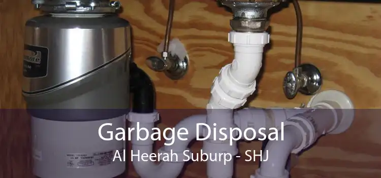 Garbage Disposal Al Heerah Suburp - SHJ