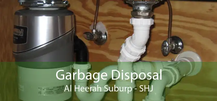 Garbage Disposal Al Heerah Suburp - SHJ