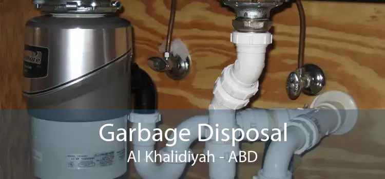 Garbage Disposal Al Khalidiyah - ABD