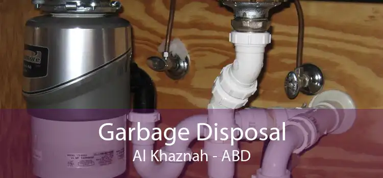 Garbage Disposal Al Khaznah - ABD