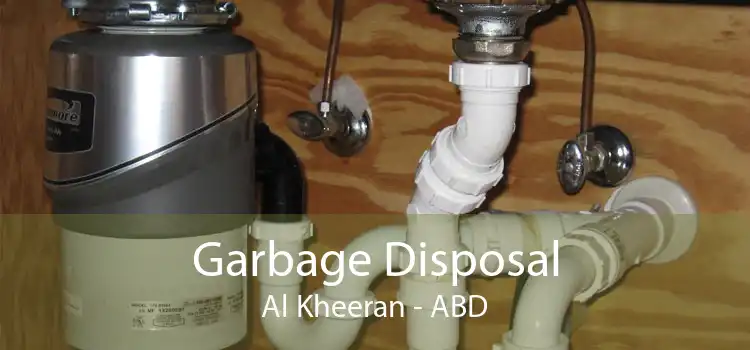 Garbage Disposal Al Kheeran - ABD