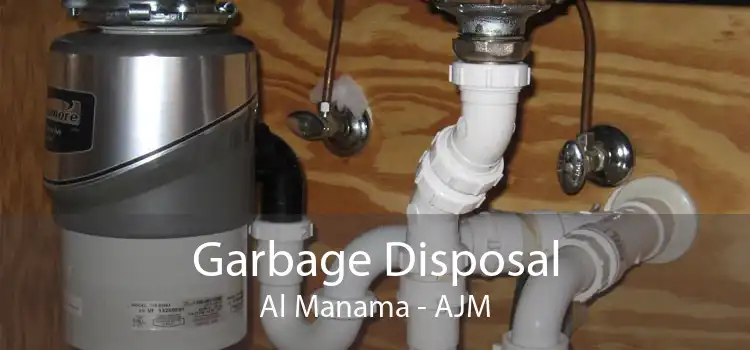 Garbage Disposal Al Manama - AJM