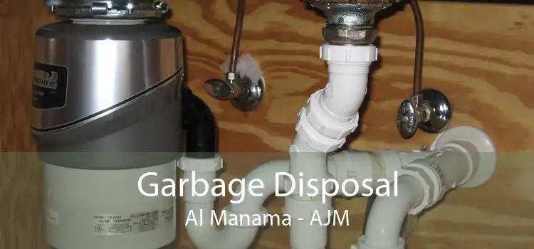 Garbage Disposal Al Manama - AJM