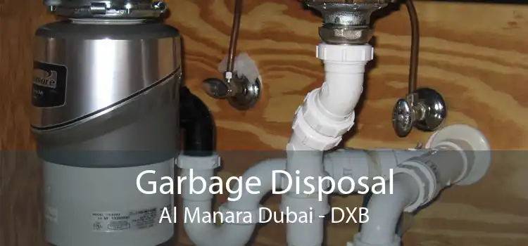 Garbage Disposal Al Manara Dubai - DXB