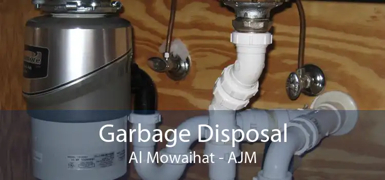 Garbage Disposal Al Mowaihat - AJM