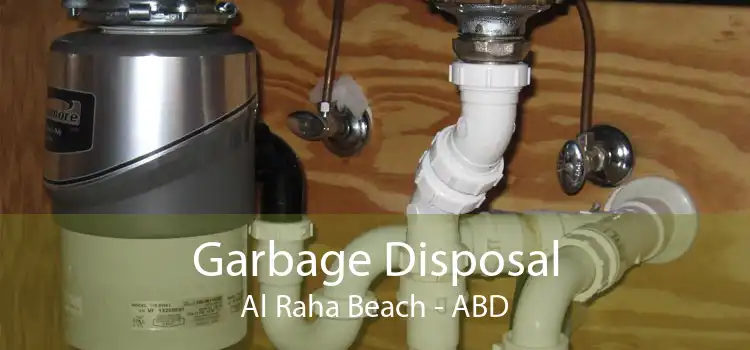 Garbage Disposal Al Raha Beach - ABD