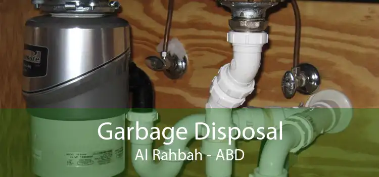 Garbage Disposal Al Rahbah - ABD