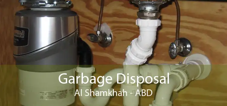 Garbage Disposal Al Shamkhah - ABD