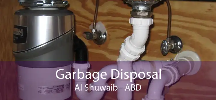 Garbage Disposal Al Shuwaib - ABD