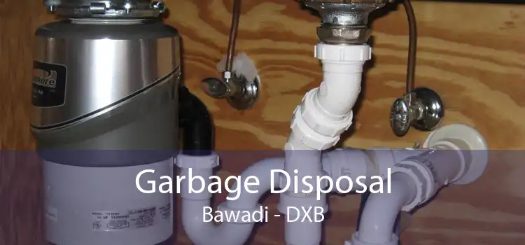 Garbage Disposal Bawadi - DXB