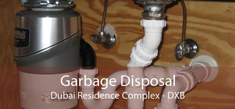 Garbage Disposal Dubai Residence Complex - DXB