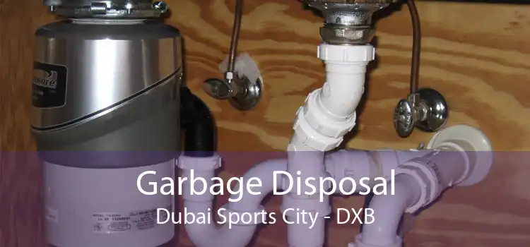 Garbage Disposal Dubai Sports City - DXB