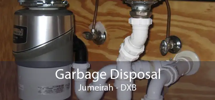 Garbage Disposal Jumeirah - DXB