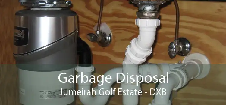 Garbage Disposal Jumeirah Golf Estate - DXB