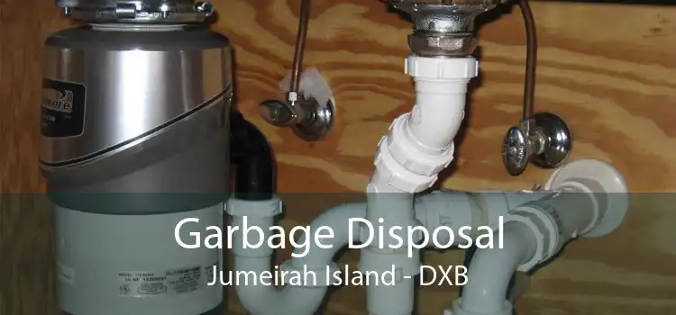 Garbage Disposal Jumeirah Island - DXB