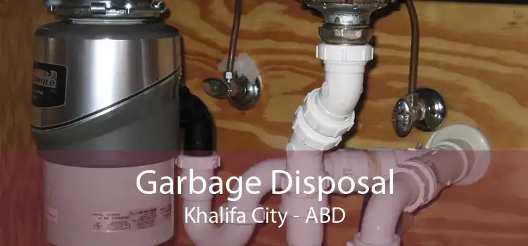 Garbage Disposal Khalifa City - ABD