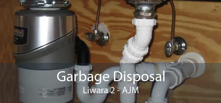 Garbage Disposal Liwara 2 - AJM