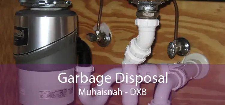 Garbage Disposal Muhaisnah - DXB