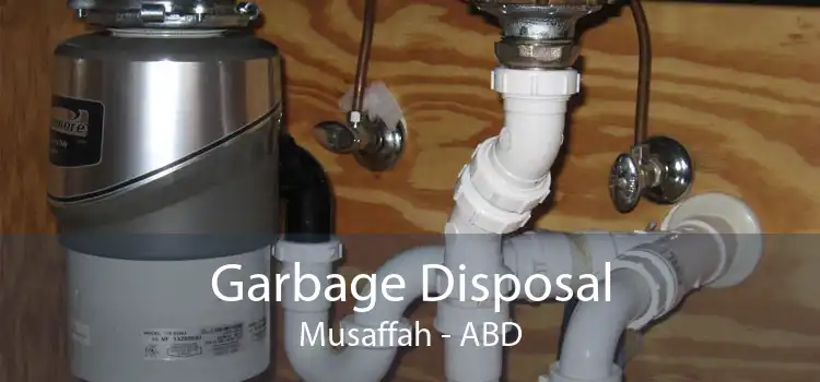 Garbage Disposal Musaffah - ABD