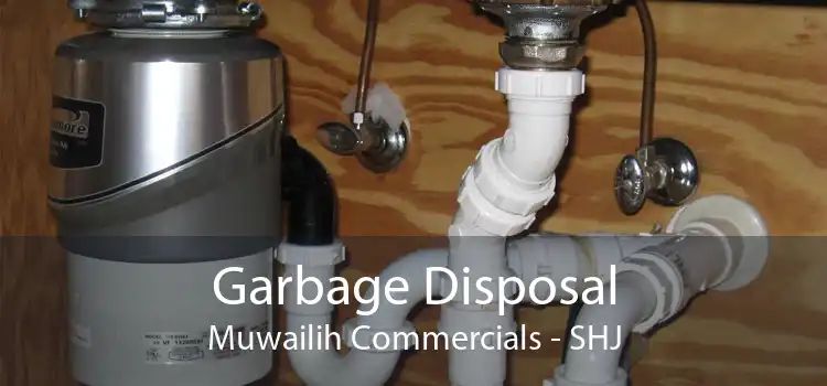 Garbage Disposal Muwailih Commercials - SHJ