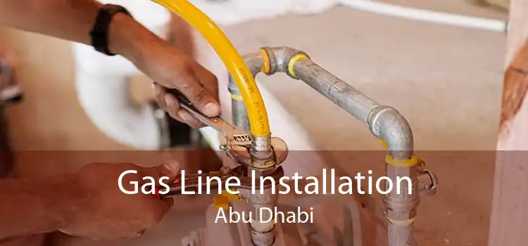 Gas Line Installation Abu Dhabi