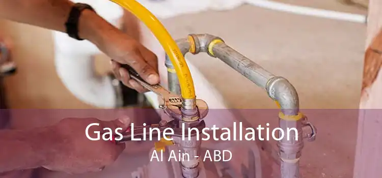 Gas Line Installation Al Ain - ABD