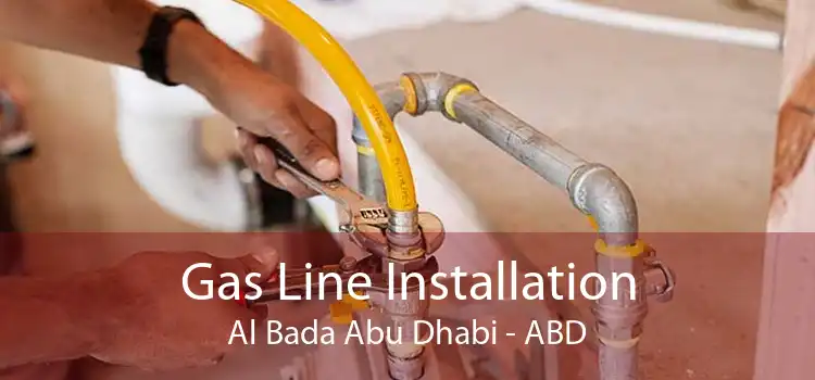 Gas Line Installation Al Bada Abu Dhabi - ABD