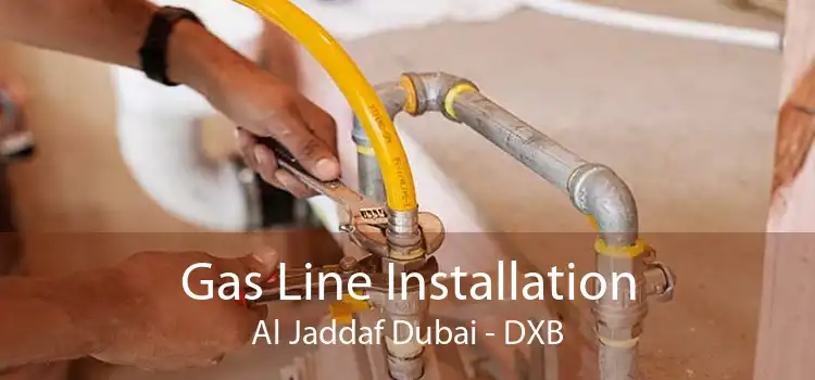Gas Line Installation Al Jaddaf Dubai - DXB