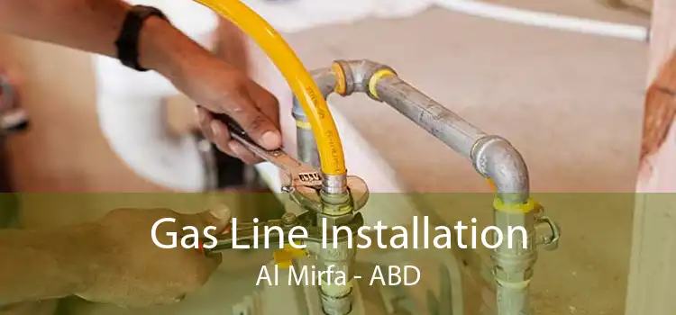 Gas Line Installation Al Mirfa - ABD