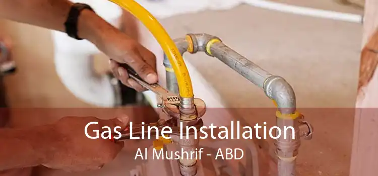Gas Line Installation Al Mushrif - ABD