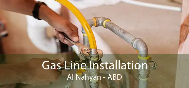 Gas Line Installation Al Nahyan - ABD