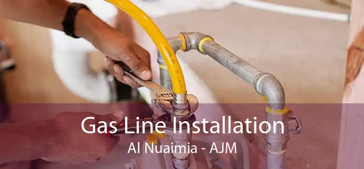 Gas Line Installation Al Nuaimia - AJM