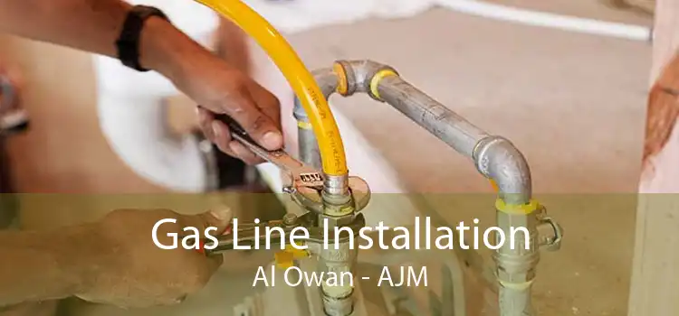 Gas Line Installation Al Owan - AJM