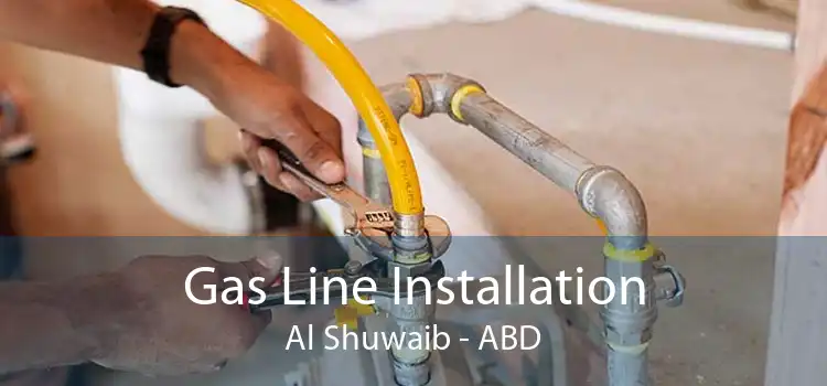 Gas Line Installation Al Shuwaib - ABD