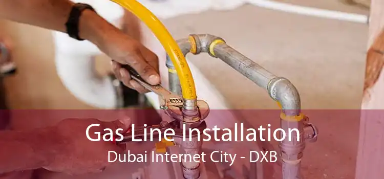 Gas Line Installation Dubai Internet City - DXB