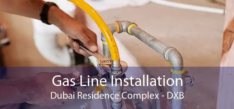 Gas Line Installation Dubai Residence Complex - DXB