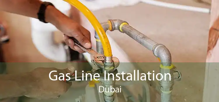 Gas Line Installation Dubai